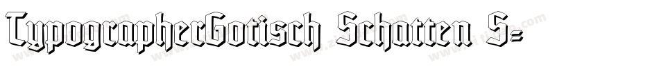 TypographerGotisch Schatten S字体转换